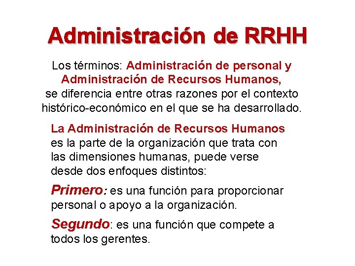 Administración de RRHH Los términos: Administración de personal y Administración de Recursos Humanos, se