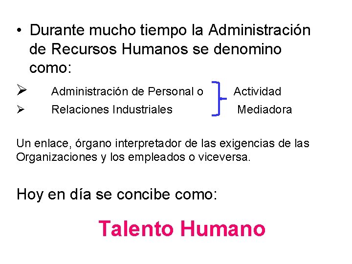  • Durante mucho tiempo la Administración de Recursos Humanos se denomino como: Ø