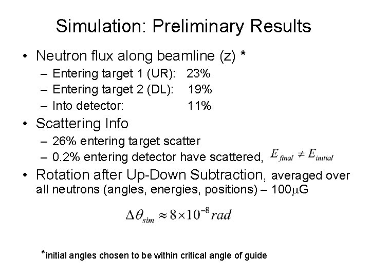 Simulation: Preliminary Results • Neutron flux along beamline (z) * – Entering target 1