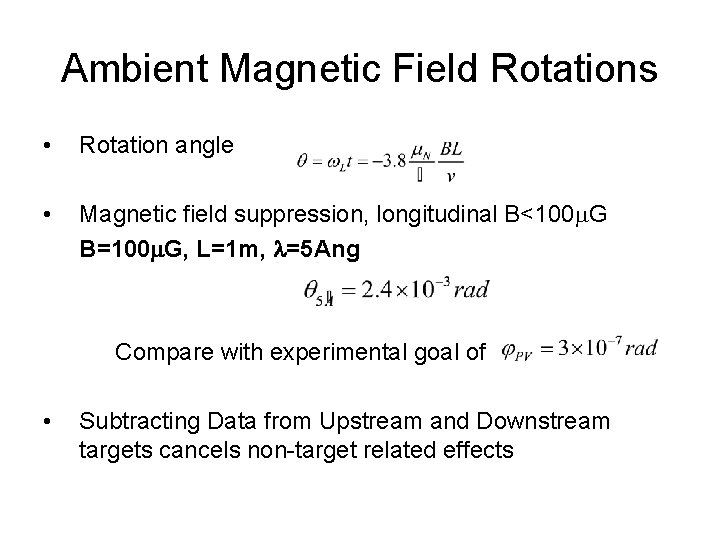 Ambient Magnetic Field Rotations • Rotation angle • Magnetic field suppression, longitudinal B<100 m.