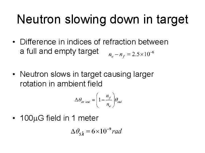 Neutron slowing down in target • Difference in indices of refraction between a full