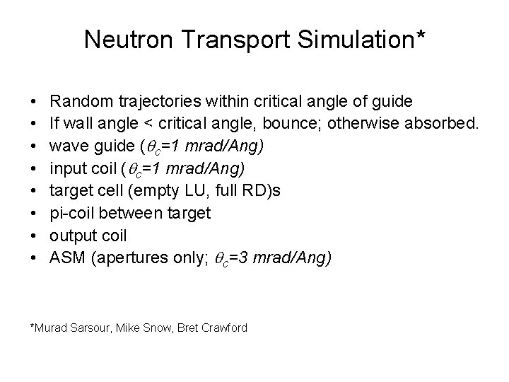 Neutron Transport Simulation* • • Random trajectories within critical angle of guide If wall