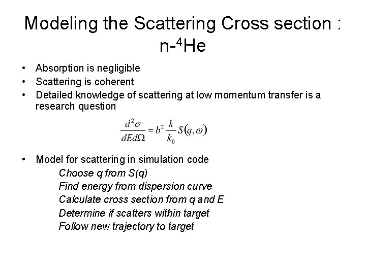 Modeling the Scattering Cross section : n-4 He • Absorption is negligible • Scattering