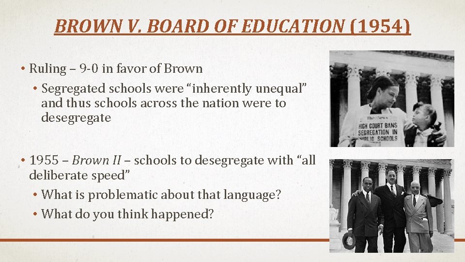 BROWN V. BOARD OF EDUCATION (1954) • Ruling – 9 -0 in favor of