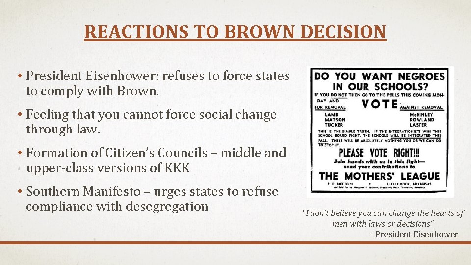 REACTIONS TO BROWN DECISION • President Eisenhower: refuses to force states to comply with