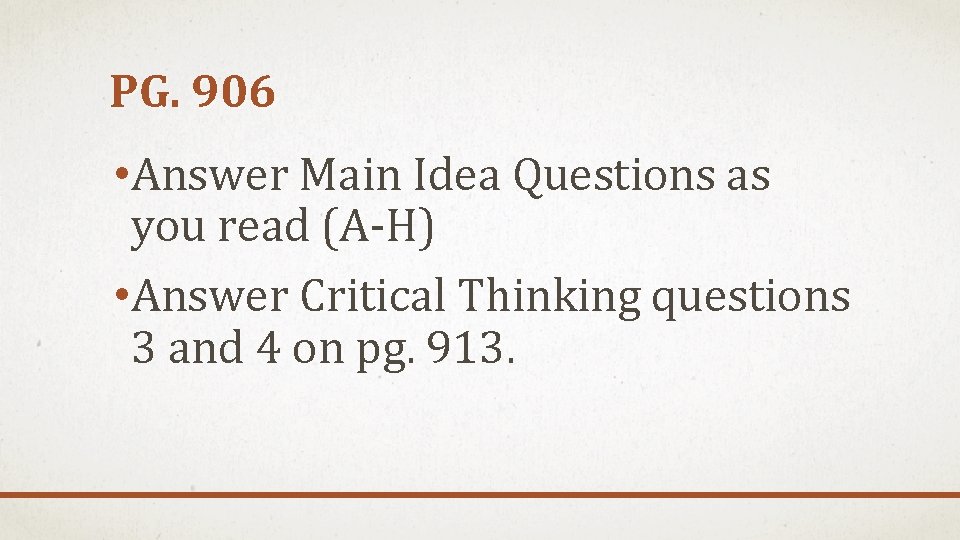 PG. 906 • Answer Main Idea Questions as you read (A-H) • Answer Critical
