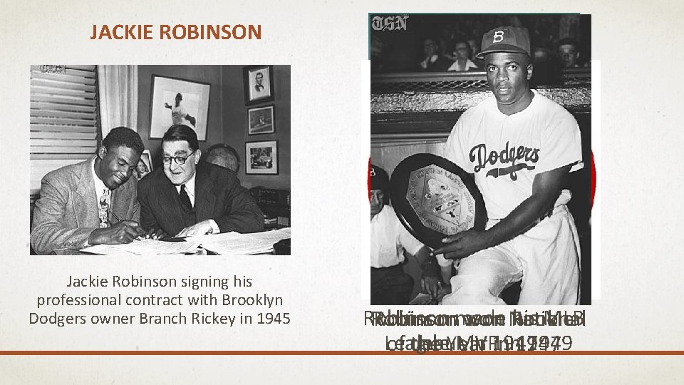 JACKIE ROBINSON Jackie Robinson signing his professional contract with Brooklyn Dodgers owner Branch Rickey