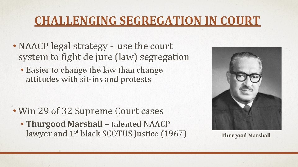 CHALLENGING SEGREGATION IN COURT • NAACP legal strategy - use the court system to