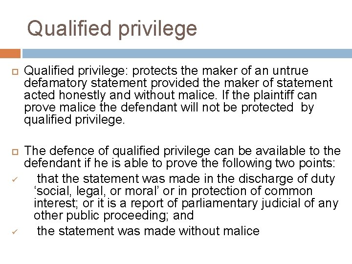 Qualified privilege ü ü Qualified privilege: protects the maker of an untrue defamatory statement