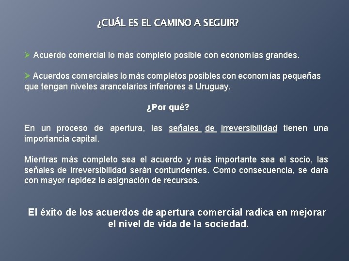 ¿CUÁL ES EL CAMINO A SEGUIR? Ø Acuerdo comercial lo más completo posible con