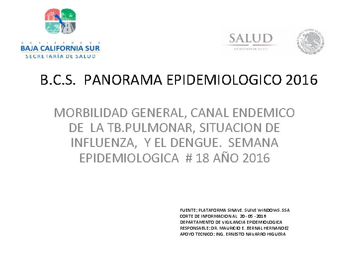 B. C. S. PANORAMA EPIDEMIOLOGICO 2016 MORBILIDAD GENERAL, CANAL ENDEMICO DE LA TB. PULMONAR,