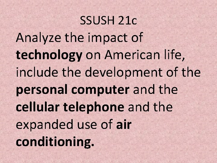SSUSH 21 c Analyze the impact of technology on American life, include the development