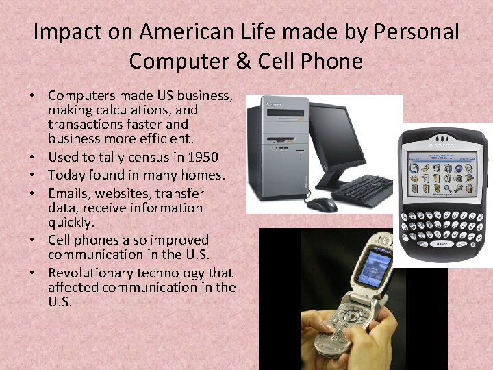 Impact on American Life made by Personal Computer & Cell Phone • Computers made