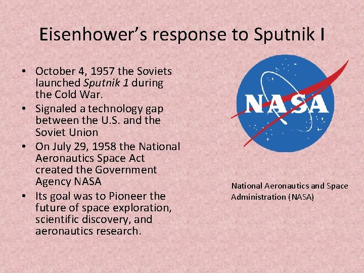 Eisenhower’s response to Sputnik I • October 4, 1957 the Soviets launched Sputnik 1