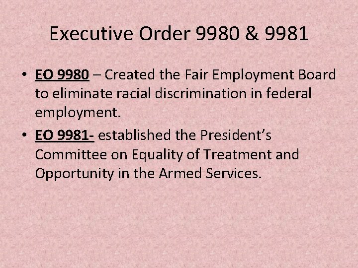 Executive Order 9980 & 9981 • EO 9980 – Created the Fair Employment Board