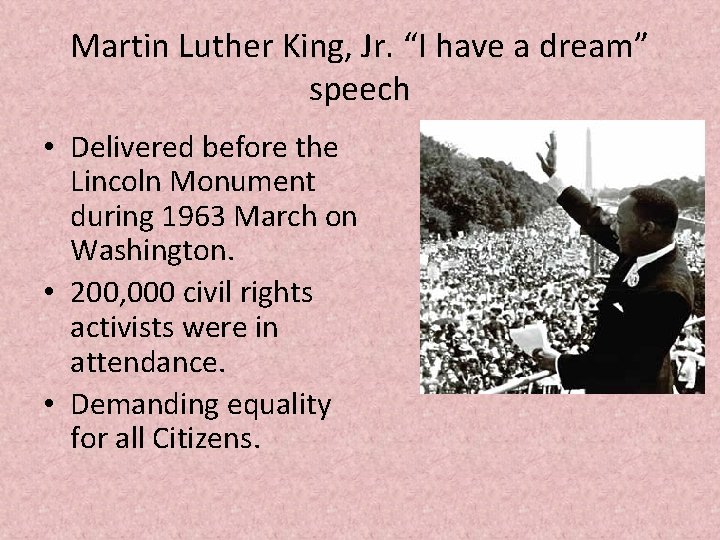 Martin Luther King, Jr. “I have a dream” speech • Delivered before the Lincoln
