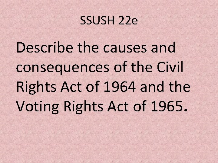 SSUSH 22 e Describe the causes and consequences of the Civil Rights Act of