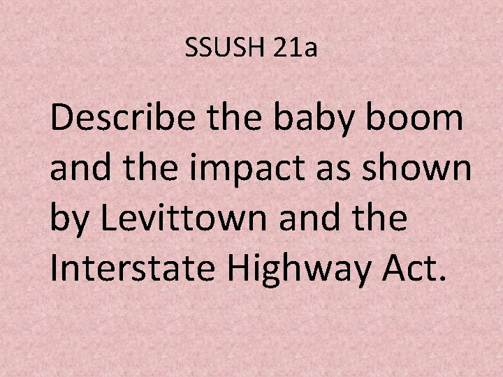 SSUSH 21 a Describe the baby boom and the impact as shown by Levittown