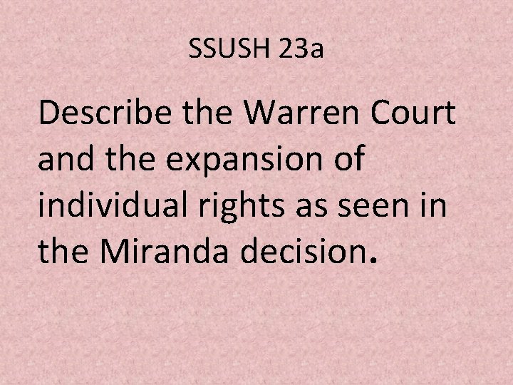 SSUSH 23 a Describe the Warren Court and the expansion of individual rights as