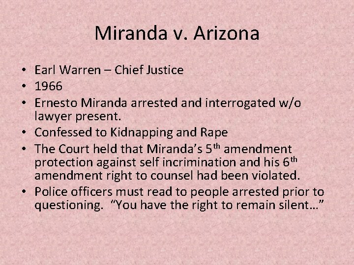 Miranda v. Arizona • Earl Warren – Chief Justice • 1966 • Ernesto Miranda