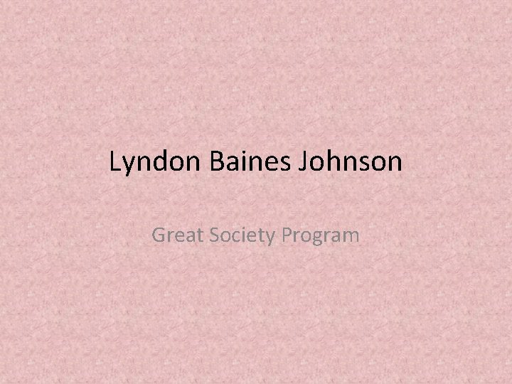 Lyndon Baines Johnson Great Society Program 