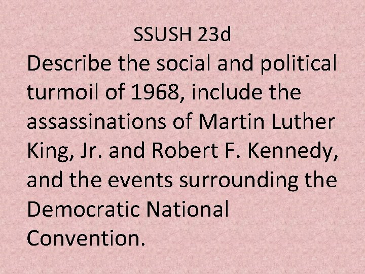 SSUSH 23 d Describe the social and political turmoil of 1968, include the assassinations