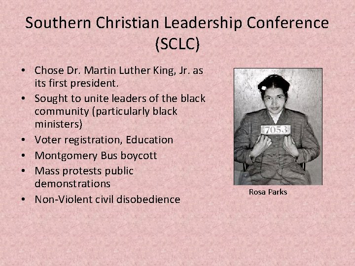 Southern Christian Leadership Conference (SCLC) • Chose Dr. Martin Luther King, Jr. as its