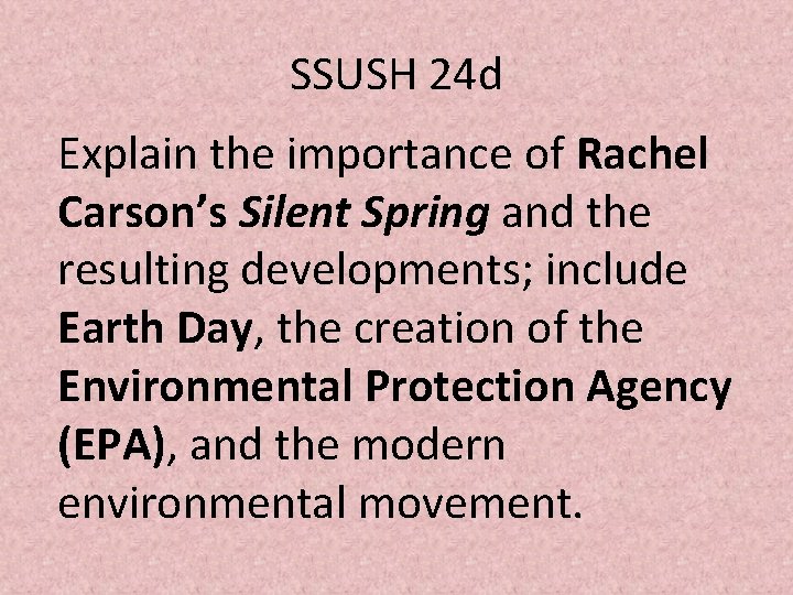 SSUSH 24 d Explain the importance of Rachel Carson’s Silent Spring and the resulting