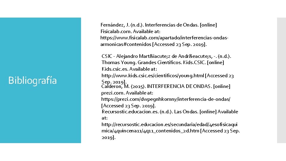 Fernández, J. (n. d. ). Interferencias de Ondas. [online] Fisicalab. com. Available at: https: