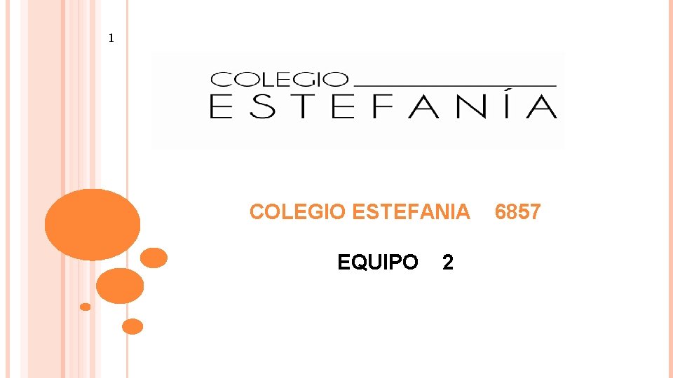 1 COLEGIO ESTEFANIA EQUIPO 2 6857 