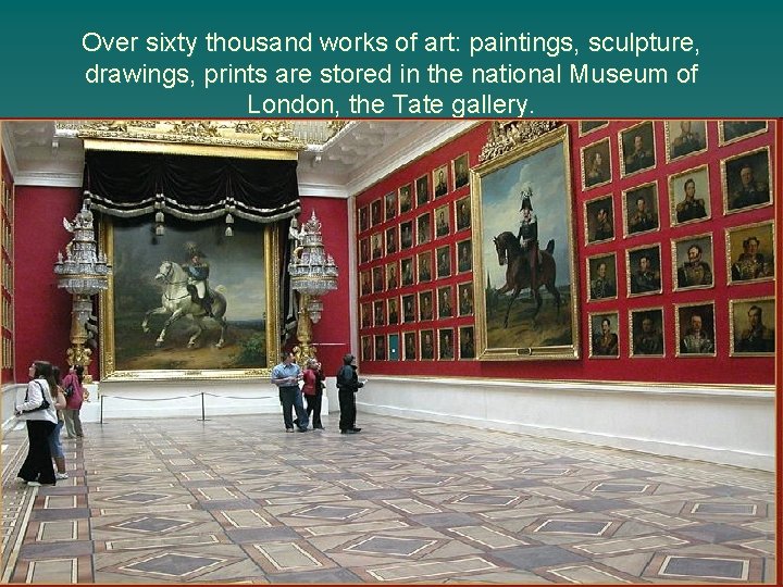 Over sixty thousand works of art: paintings, sculpture, drawings, prints are stored in the