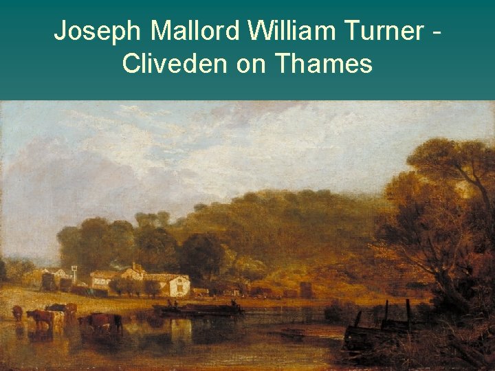 Joseph Mallord William Turner Cliveden on Thames 