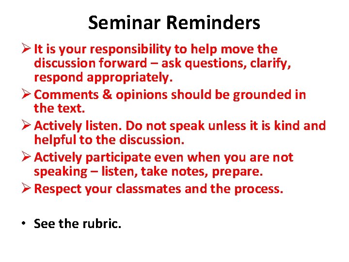 Seminar Reminders Ø It is your responsibility to help move the discussion forward –