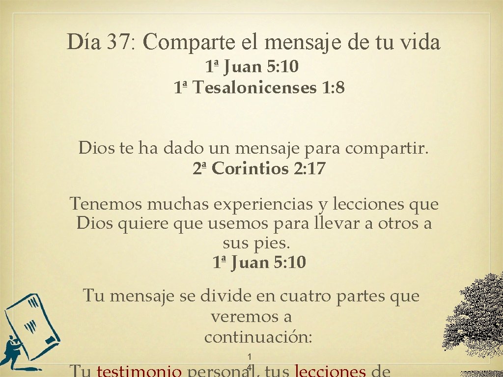 Día 37: Comparte el mensaje de tu vida 1ª Juan 5: 10 1ª Tesalonicenses