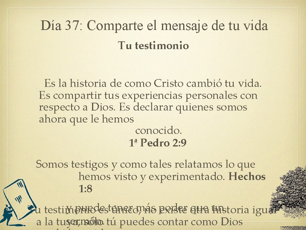 Día 37: Comparte el mensaje de tu vida Tu testimonio Es la historia de