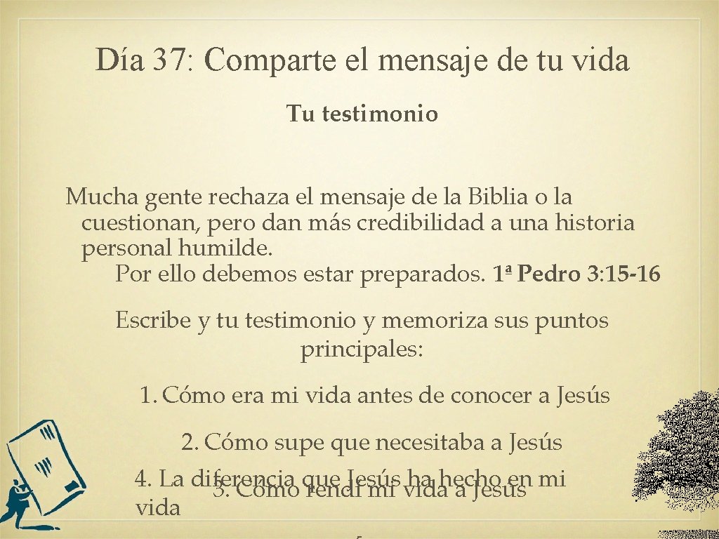 Día 37: Comparte el mensaje de tu vida Tu testimonio Mucha gente rechaza el