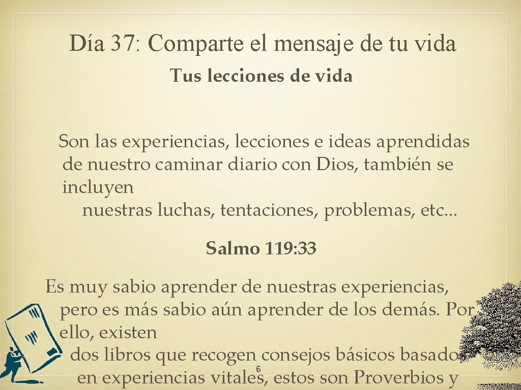 Día 37: Comparte el mensaje de tu vida Tus lecciones de vida Son las