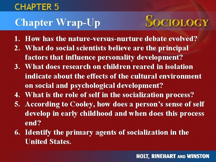 CHAPTER 5 Chapter Wrap-Up 1. How has the nature-versus-nurture debate evolved? 2. What do