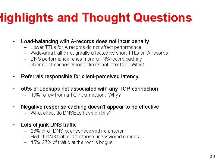 Highlights and Thought Questions • Load-balancing with A-records does not incur penalty – –