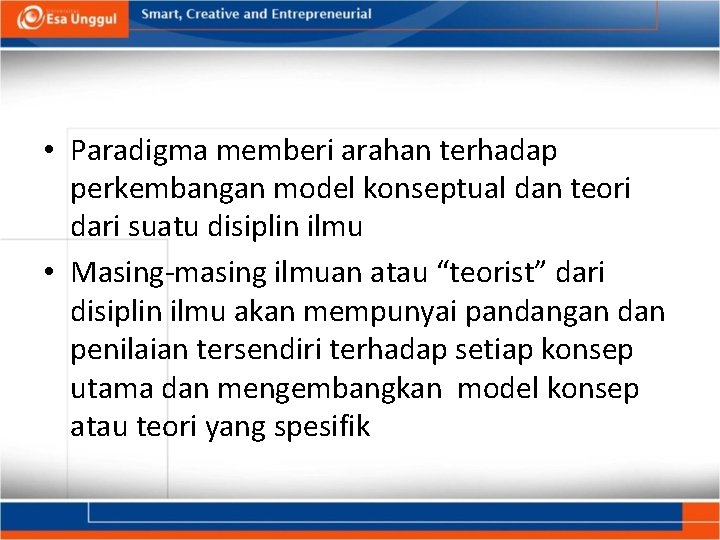  • Paradigma memberi arahan terhadap perkembangan model konseptual dan teori dari suatu disiplin