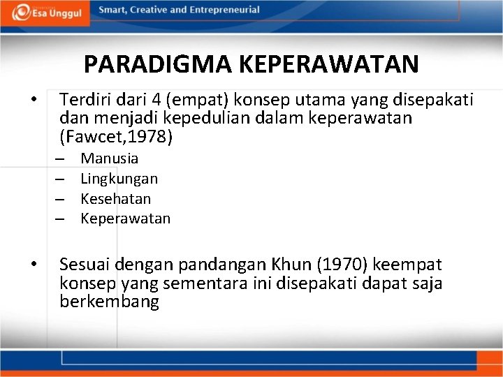 PARADIGMA KEPERAWATAN • Terdiri dari 4 (empat) konsep utama yang disepakati dan menjadi kepedulian