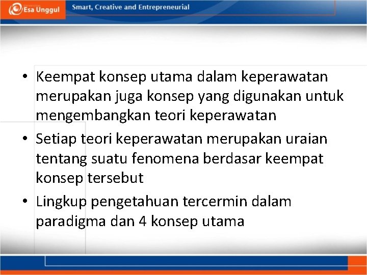  • Keempat konsep utama dalam keperawatan merupakan juga konsep yang digunakan untuk mengembangkan