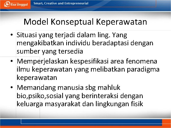 Model Konseptual Keperawatan • Situasi yang terjadi dalam ling. Yang mengakibatkan individu beradaptasi dengan