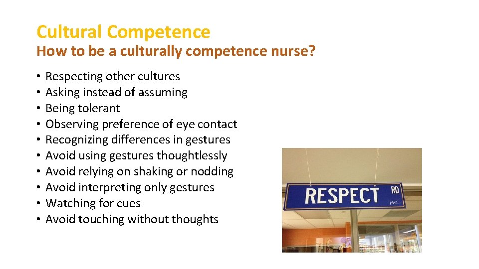 Cultural Competence How to be a culturally competence nurse? • • • Respecting other