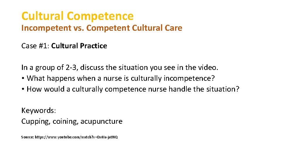 Cultural Competence Incompetent vs. Competent Cultural Care Case #1: Cultural Practice In a group