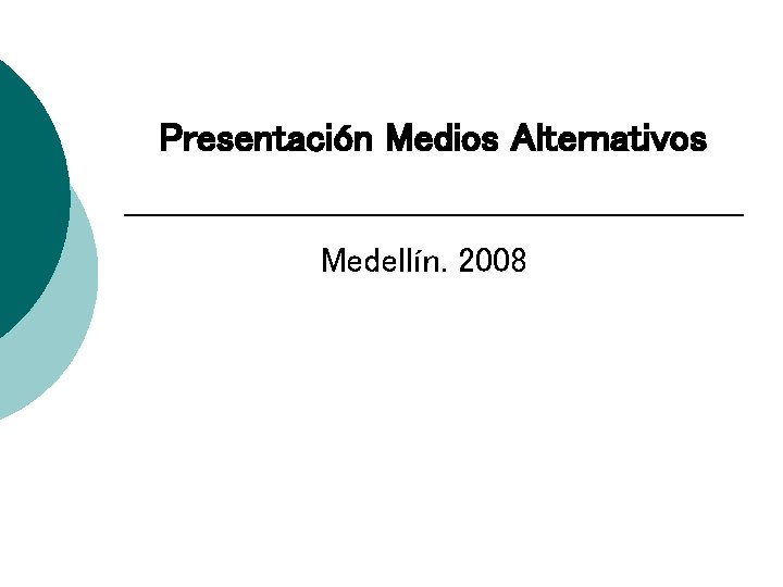 Presentación Medios Alternativos Medellín. 2008 