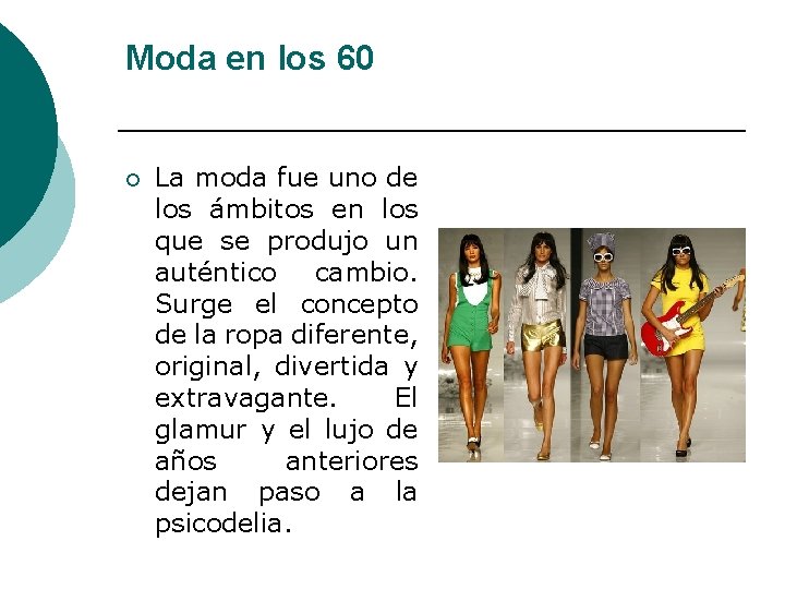 Moda en los 60 ¡ La moda fue uno de los ámbitos en los