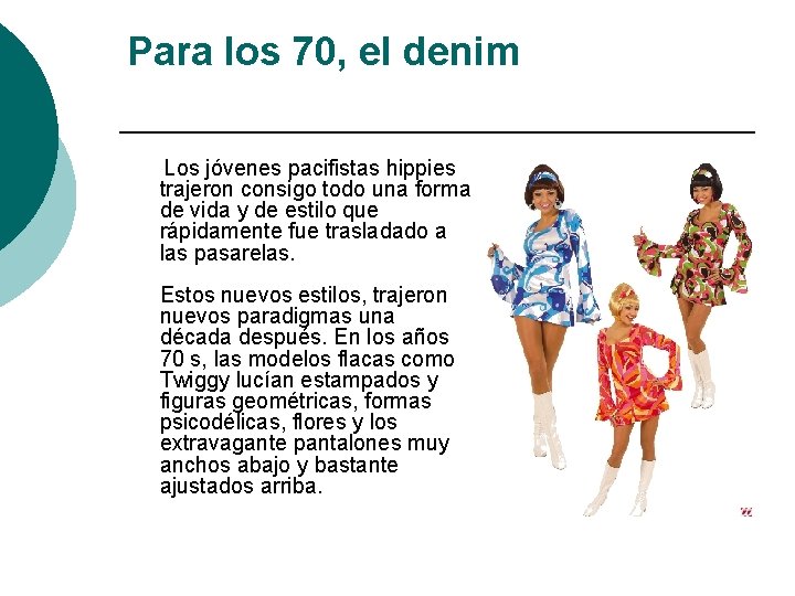 Para los 70, el denim Los jóvenes pacifistas hippies trajeron consigo todo una forma