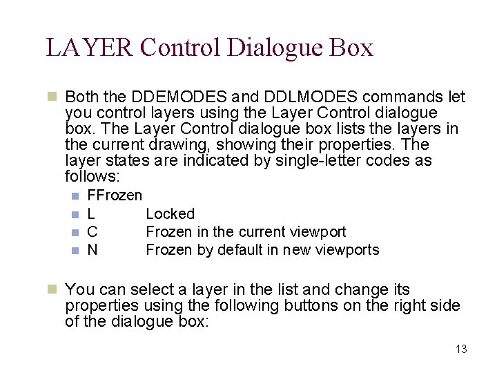 LAYER Control Dialogue Box n Both the DDEMODES and DDLMODES commands let you control