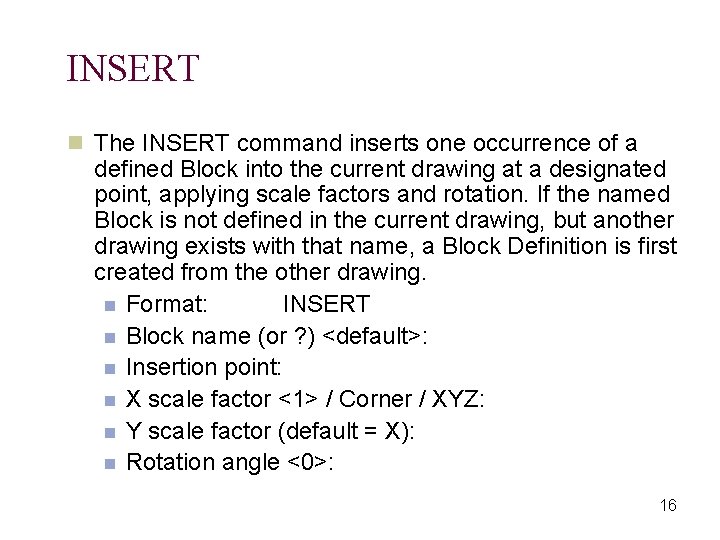INSERT n The INSERT command inserts one occurrence of a defined Block into the